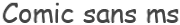 Comic sans ms