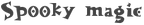 Spooky magic