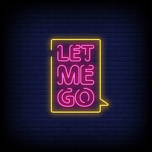 Let Me Go Neon Sign - Custom Aprons Now