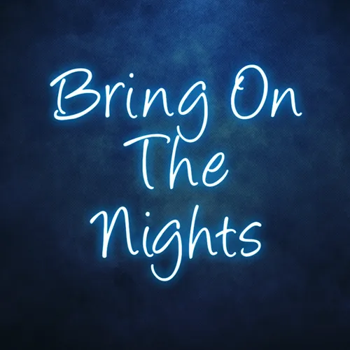 Bring On The Nights Neon Sign - Custom Aprons Now
