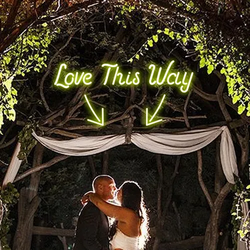 Love This Way Neon Sign - Custom Aprons Now