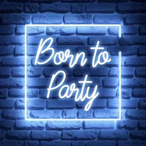 Born To Party Neon Sign - Custom Aprons Now