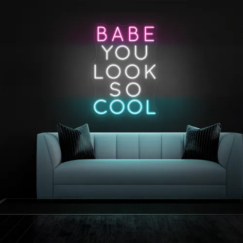 BABE YOU LOOK SO COOL Neon Sign - Custom Aprons Now