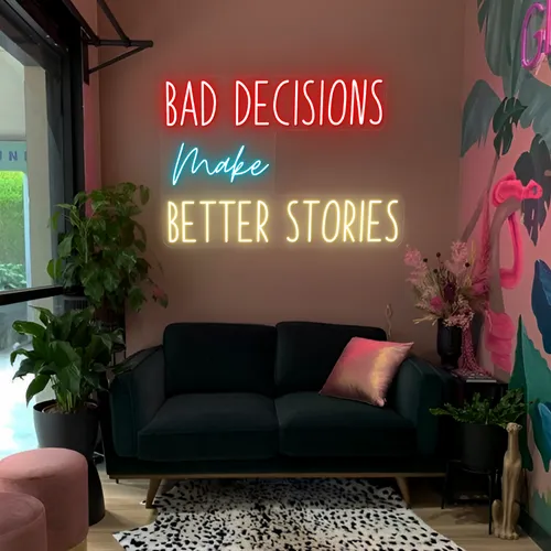 Bad Decisions Make Better Stories Neon Signs - Custom Aprons Now