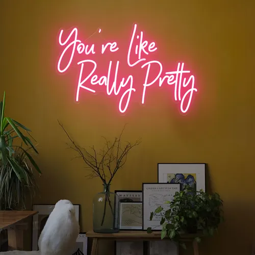 You're Like Really Pretty LED Neon Sign - Custom Aprons Now