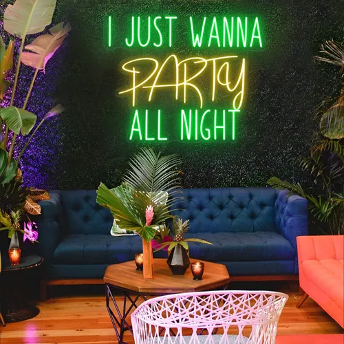 I Just Wanna Party All Night LED Neon Sign - Custom Aprons Now