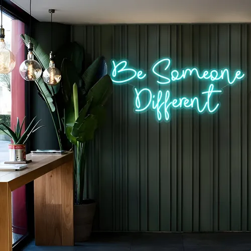 Be Someone Different LED Neon Sign - Custom Aprons Now