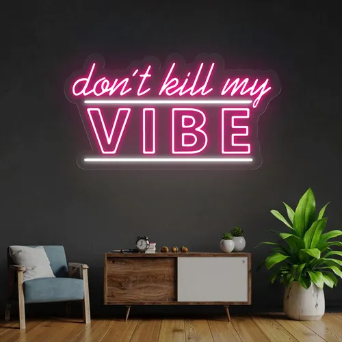 Don't Kill My Vibe Neon Sign - Custom Aprons Now