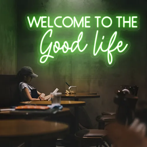 Welcome to the Good Life Neon Sign - Custom Aprons Now