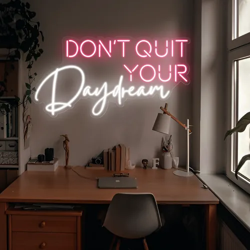 Don't Quit Your Daydream Neon Sign - Custom Aprons Now