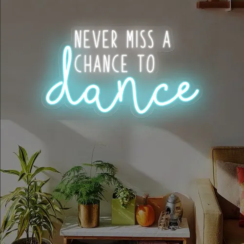 Never Miss A Chance To Dance Neon Sign - Custom Aprons Now