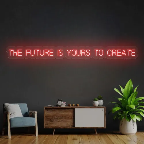 Bold The Future is Yours to Create Neon Sign - Custom Aprons Now