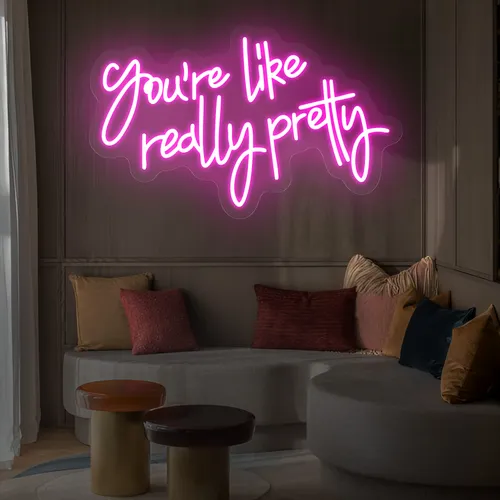 You’re Like Really Pretty Neon Sign - Custom Aprons Now