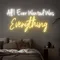All I Ever Wanted Was Everything Neon Sign - Custom Aprons Now